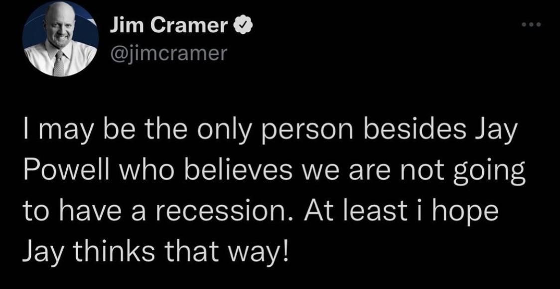 Jim Cramer tweet saying he may be the only person besides Jay Powell who believes there will not be a recession