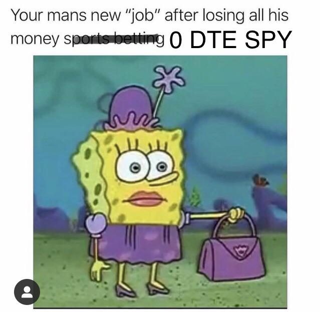Spongebob holding a purse, captioned as the new job after losing everything on 0DTE SPY
